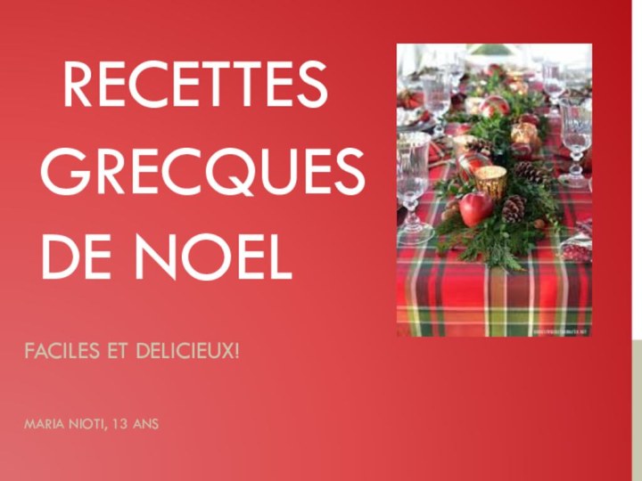 recettes GreCques de noelFaciles et delicieux!MARIA NIOTI, 13 ans