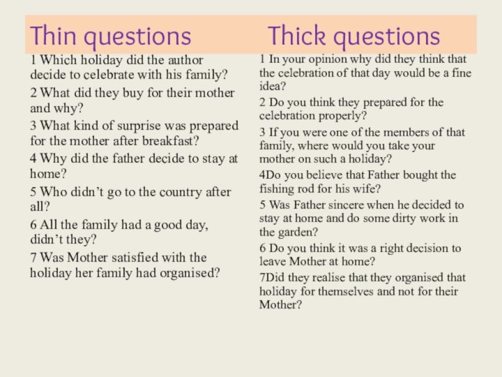 Thin questions      Thick questions1 Which holiday did