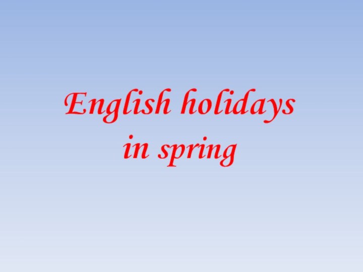 English holidays in spring