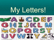 Презентайия на тему: My Letters! (Мои буквы)