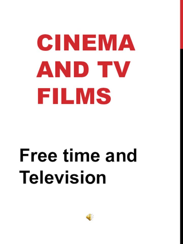 Cinema and tv        filmsFree time and Television