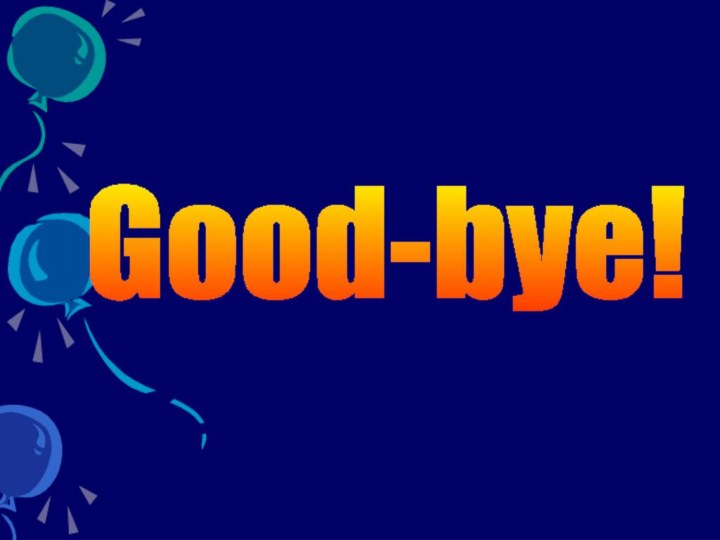 Good-bye!