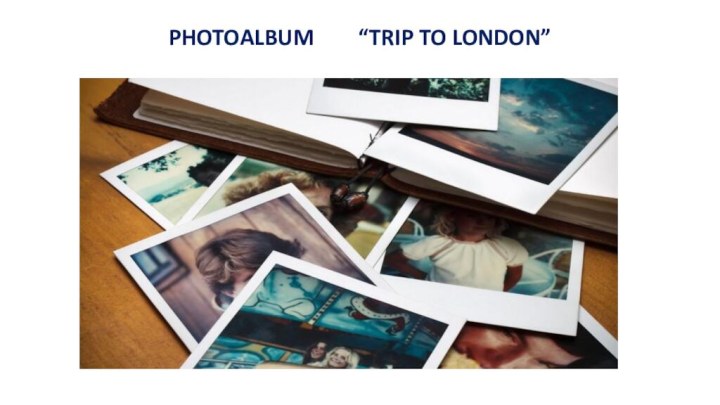 PHOTOALBUM    “TRIP TO LONDON”