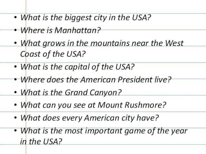 What is the biggest city in the USA?Where is Manhattan?What grows in