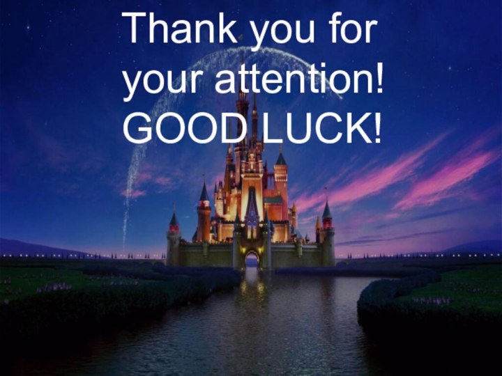 Thank you for  your attention!GOOD LUCK!