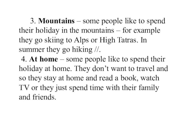 3. Mountains – some people like to spend their holiday in the