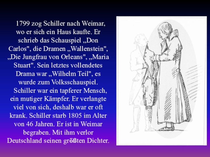 1799 zog Schiller nach Weimar, wo er sich ein Haus kaufte. Er