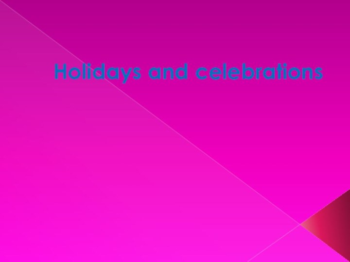 Holidays and celebrations