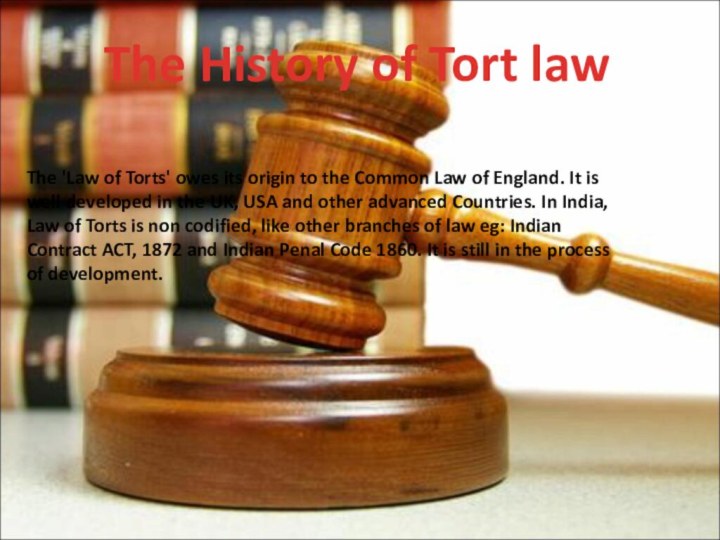 The 'Law of Torts' owes its origin to the Common Law of