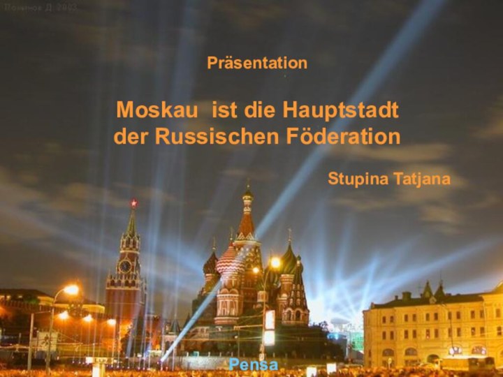 Präsentation Moskau ist die Hauptstadt der Russischen FöderationStupina TatjanaPensa