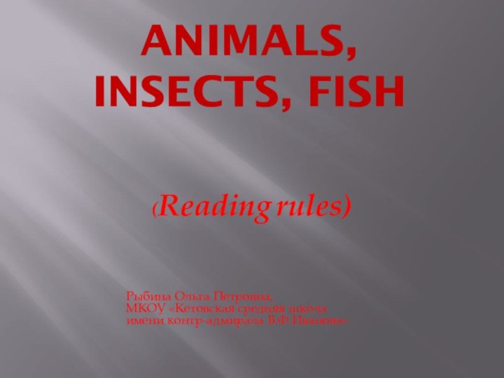 Animals, insects, fish