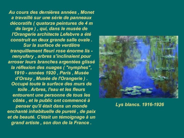 Au cours des dernières années , Monet a travaillé sur une série