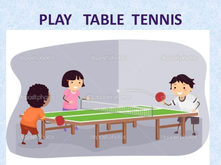 Play  table tennis