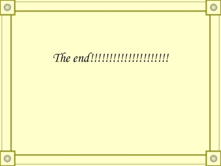 The end!!!!!!!!!!!!!!!!!!!!!