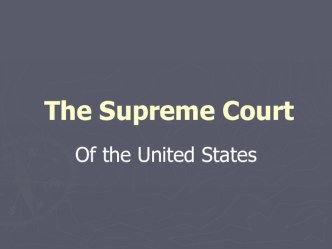 Презентация по английскому языку на тему Supreme Court of the USA (9-11 класс)