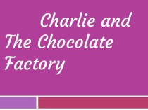 Анализ книги Чарли и шоколадная фабрика на английском языке