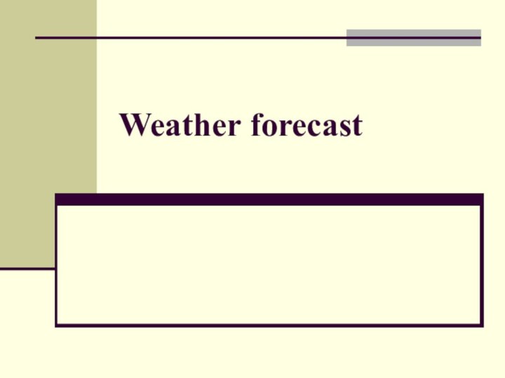 Weather forecast