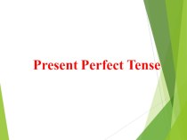 Презентация по английскому языку на тему Present perfect tense