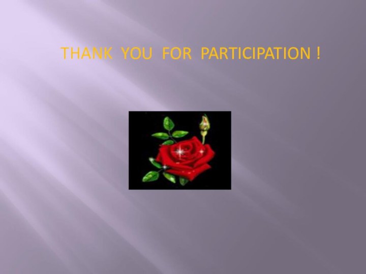 THANK YOU FOR PARTICIPATION !