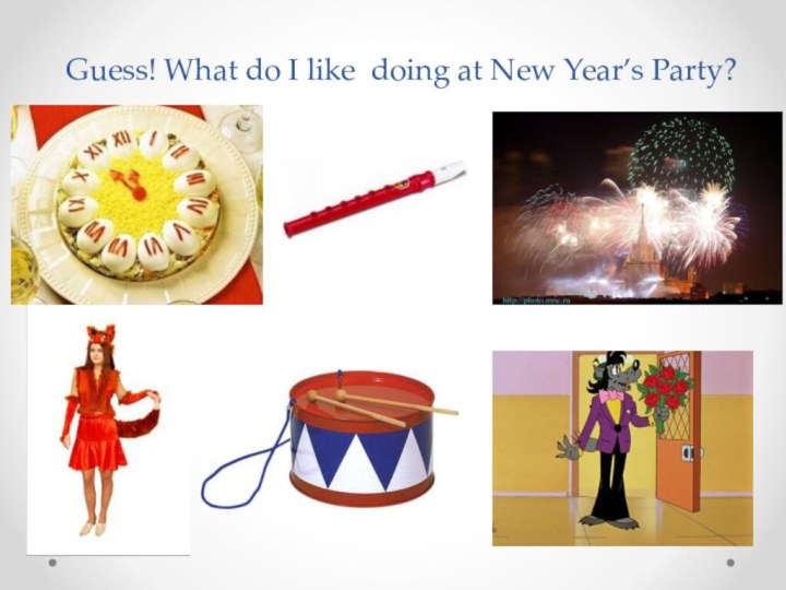 Guess! What do I like doing at New Year’s Party?