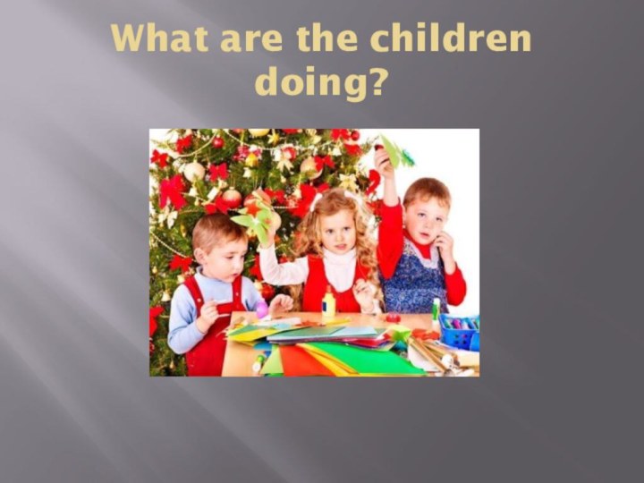 What are the children doing?