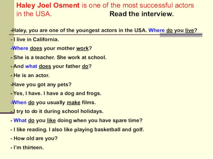 Haley Joel Osment is one of the most successful actors in the