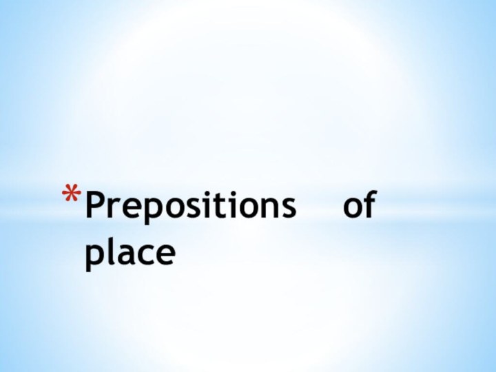Prepositions  of place