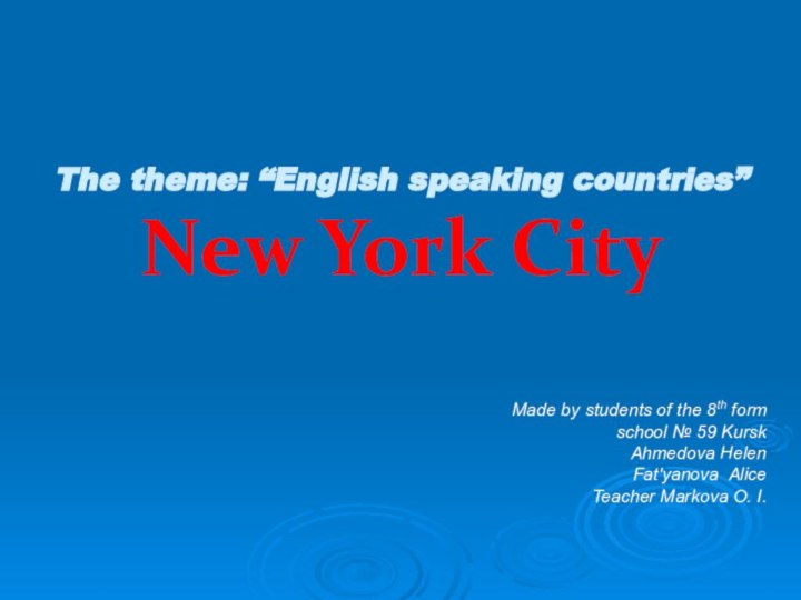 The theme: “English speaking countries” New York City Made by students of