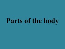 Презентация по английскому языку на тему Parts of the body 3 класс
