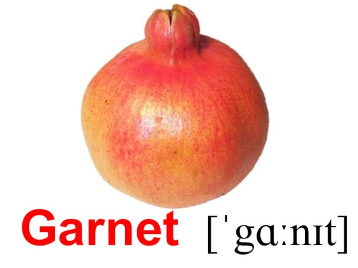 Garnet  [ˈgɑːnɪt]