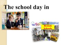 Presentation The theme: The school day in British school