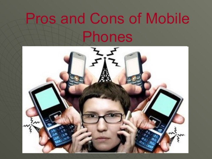 Pros and Cons of Mobile Phones