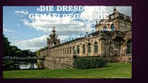 Презентация по немецкому языку на тему Дрезденская картинная галерея