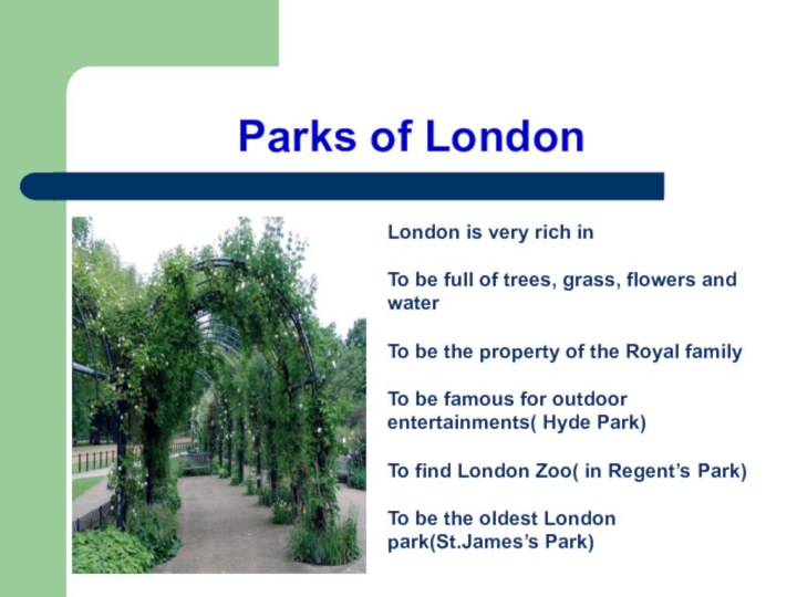 Parks of LondonLondon is very rich inTo be full of trees, grass,