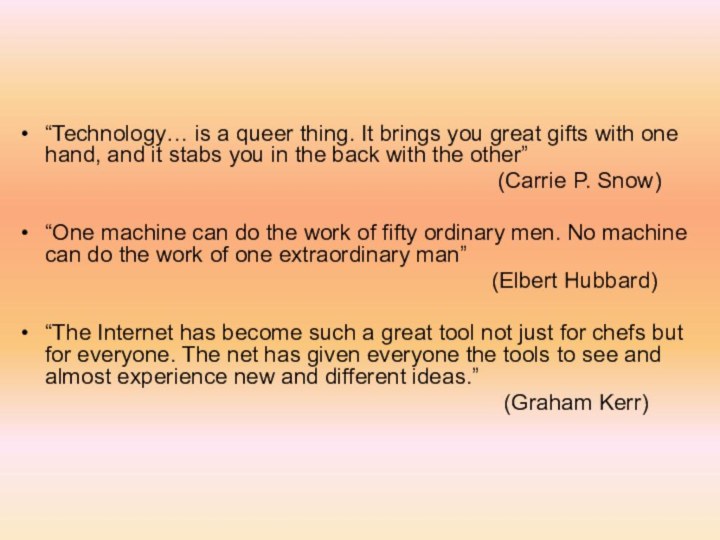 “Technology… is a queer thing. It brings you great gifts with one