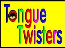 Презентация по английскому языку Tongue Twisters