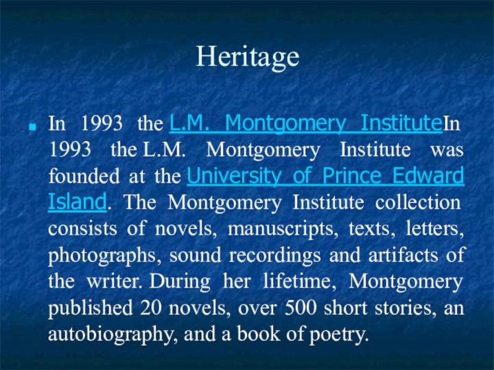 HeritageIn 1993 the L.M. Montgomery InstituteIn 1993 the L.M. Montgomery Institute was founded at