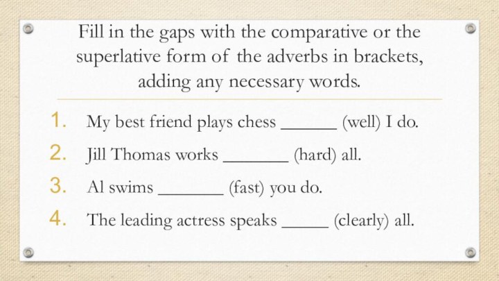 Fill in the gaps with the comparative or the superlative form of