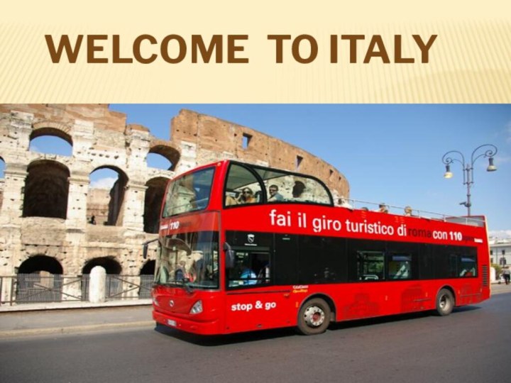 Welcome to italy