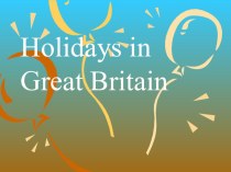 Презентация по английскому языку на тему Holidays In GB