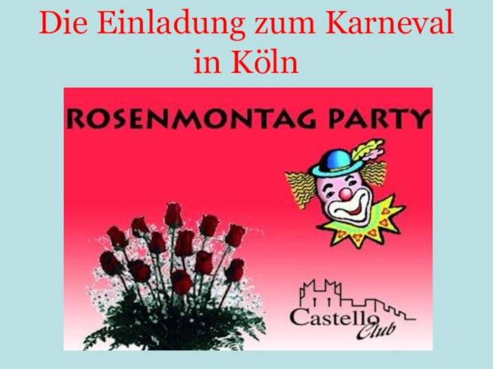 Die Einladung zum Karneval in Köln