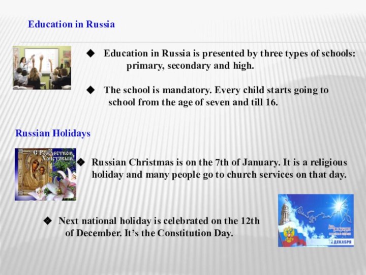 Education in RussiaEducation in Russia is presented by three types of schools: