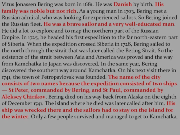 Vitus Jonassen Bering was born in 1681. He was Danish by birth.