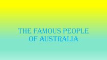 Презентация к уроку английского языка Известные люди Австралии