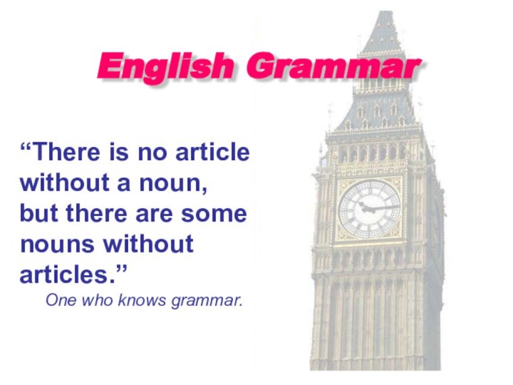 English Grammar“There is no article without a noun, but there are some