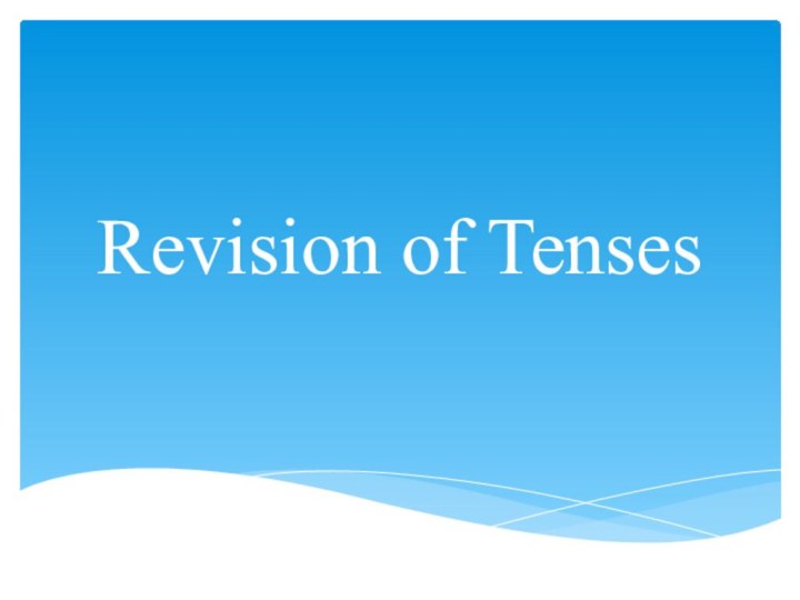 Revision of Tenses