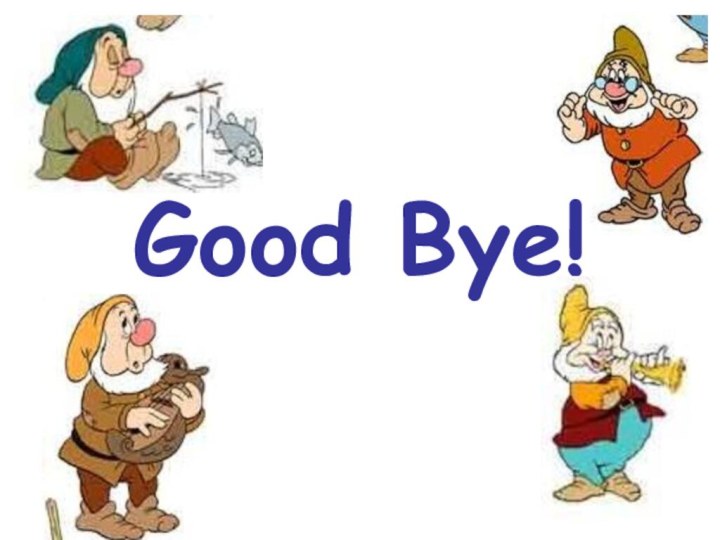 Good Bye!