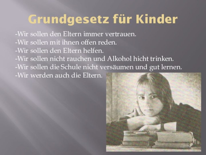 Grundgesetz für KinderWir sollen den Eltern immer vertrauen.Wir sollen mit ihnen offen