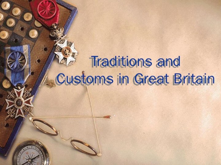 Traditions and  Customs in Great Britain