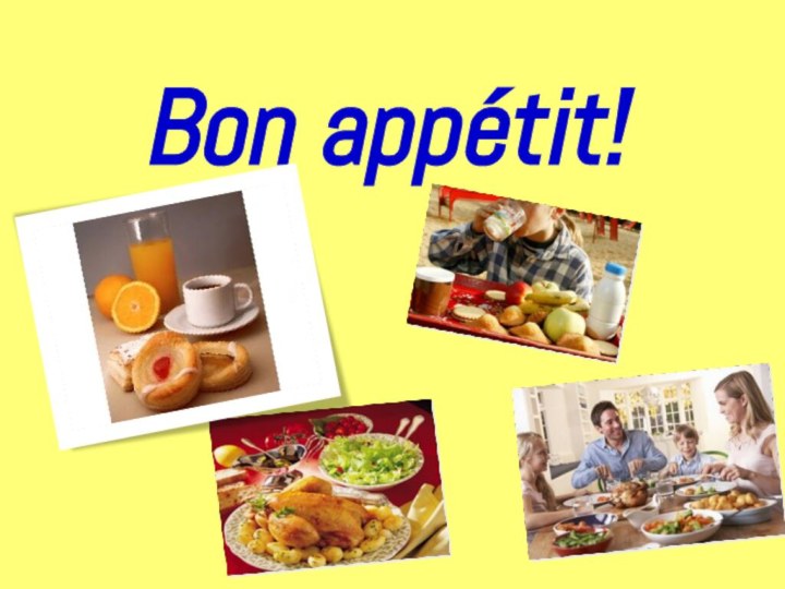 Bon appétit!